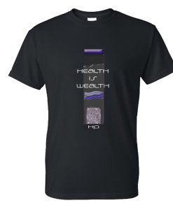 Health Is Wealth DH T Shirt