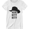 Here Kitty Kitt Joe Exotic Tiger King DH T Shirt