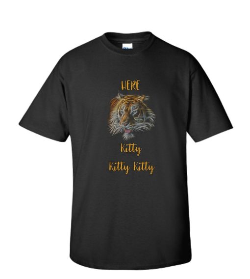 Here Kitty Kitty Kitty Tiger DH T Shirt