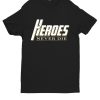 Heroes Never Die DH T Shirt