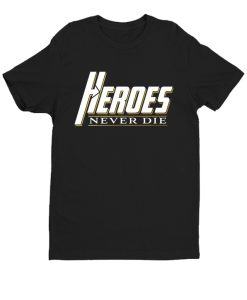 Heroes Never Die DH T Shirt