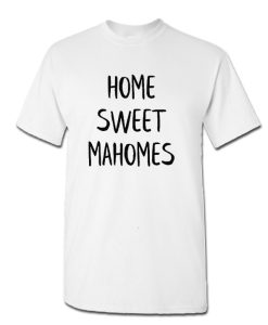 Home Sweet Mahomes DH T-Shirt