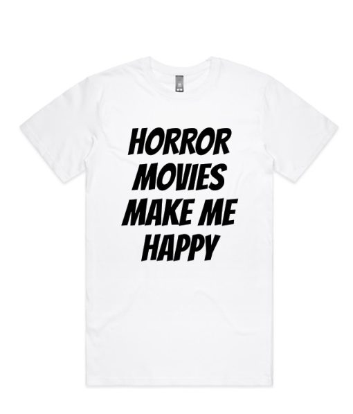 Horror movies make me happy DH T-Shirt