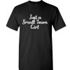 Just A Small Town Girl T-shirt