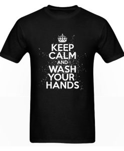 Keep Calm And Wash Your Hands Influenza Virus Flu T Shirt