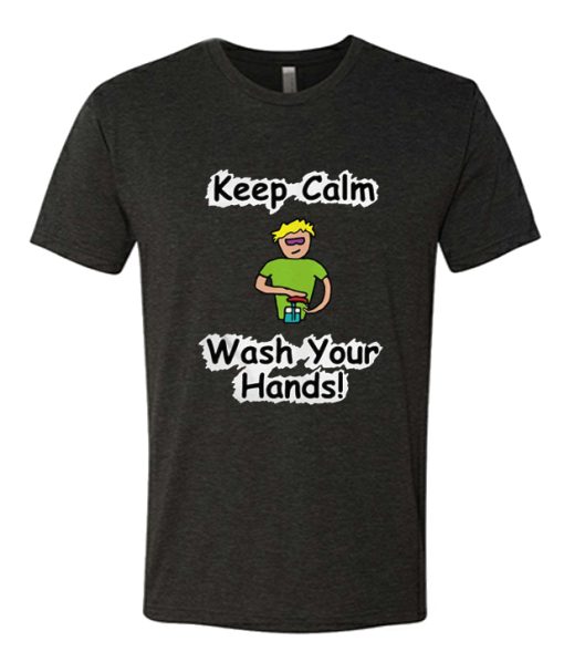 Keep Calm and Wash Your Hands 2020 T Shirt