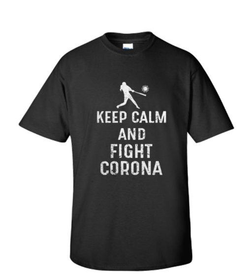 Keep calm and fight Corona shirt