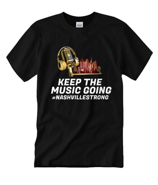 Keep the Music Going #Nashvillestrong T Shirt