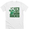 Let's Get Shamrocked St Patrick's Day DH T Shirt