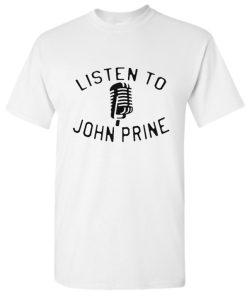 Listen to John Prine DH T-Shirt