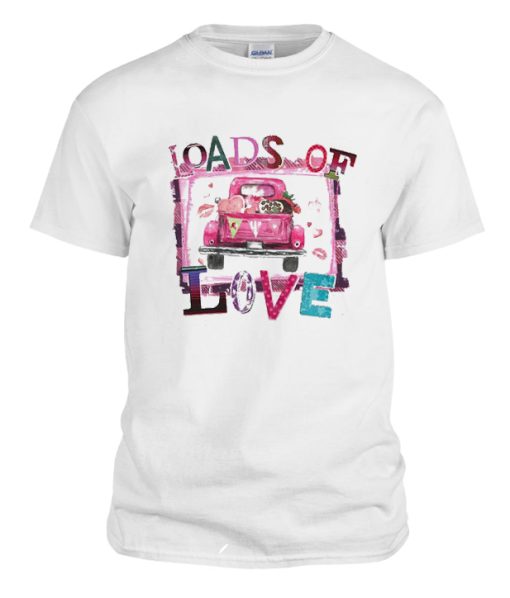 Loads of Love Valentine's Day DH T-Shirt