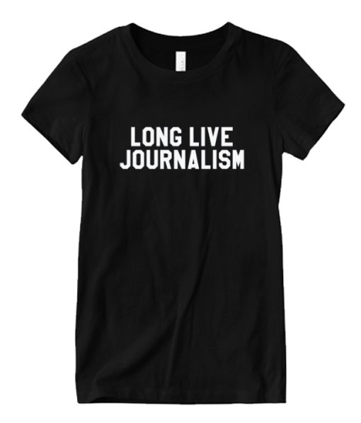 Long Live Journalism DH T-Shirt