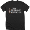 Lord Beer Me Strength DH T-Shirt