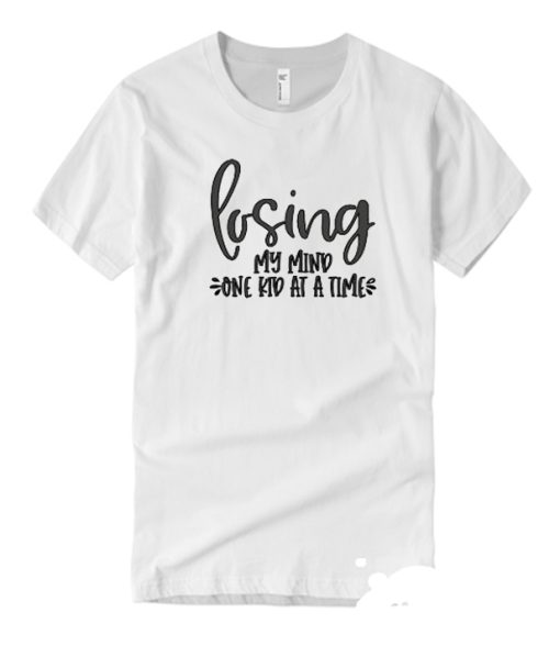 Losing My Mind One Kid at a Time DH T-Shirt