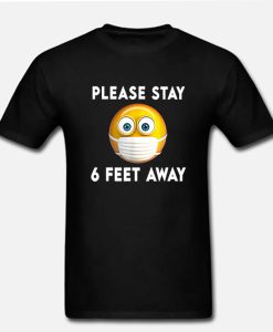 Please Stay 6 Feet Away Medical Face Mask Emoji DH T Shirt