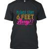 Please Stay 6 Feet Away Social Distancing DH T Shirt