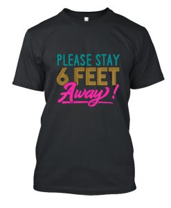 Please Stay 6 Feet Away Social Distancing DH T Shirt