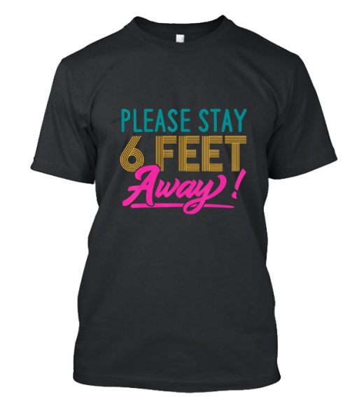 Please Stay 6 Feet Away Social Distancing DH T Shirt