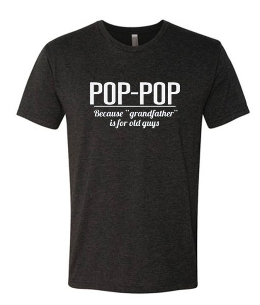 Pop-pop DH T Shirt