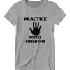 Practice Social Distancing (Black) DH T Shirt