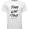 Pray Wait Trust DH T Shirt