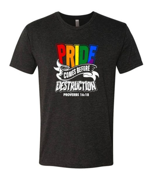 Pride Comes Before Destruction Christian DH T-Shirt