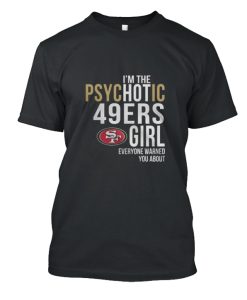 PsycHOTic San Francisco 49ers DH T-Shirt