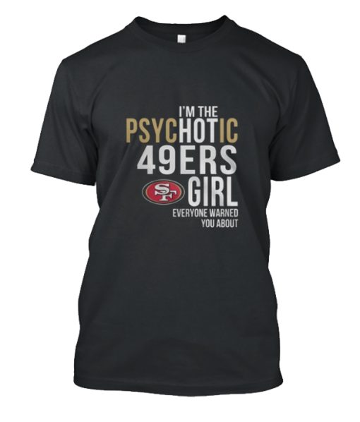 PsycHOTic San Francisco 49ers DH T-Shirt