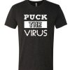 Puck The Virus Coronavirus Covid-19 DH T-Shirt