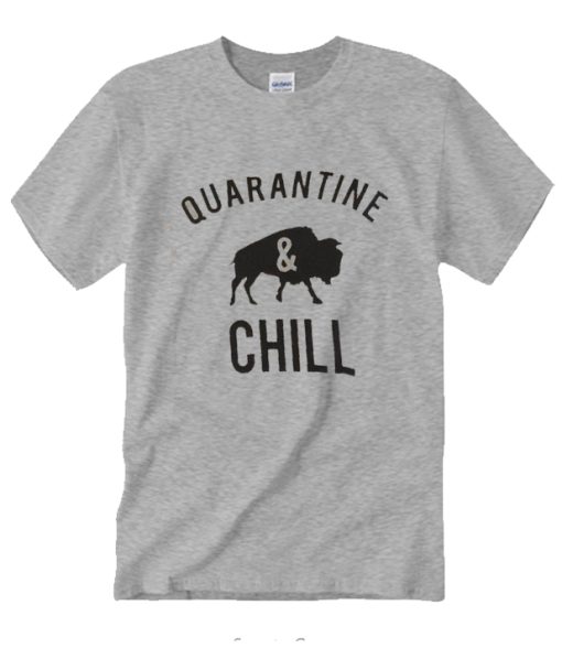 Quarantine & Chill DH T-Shirt