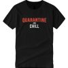 Quarantine and Chill DH T-Shirt