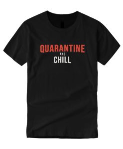 Quarantine and Chill DH T-Shirt