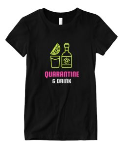 Quarantine and Drink DH T-Shirt