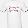 Quarantine and Tiger King DH T-Shirt