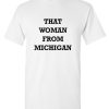 That Woman From Michigan New DH T-Shirt