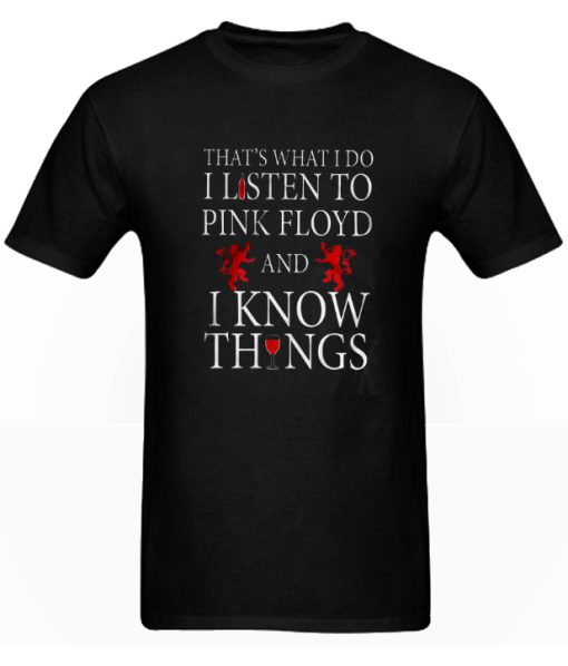 That’s what I do I listen to Pink Floyd and I know things DH T-Shirt