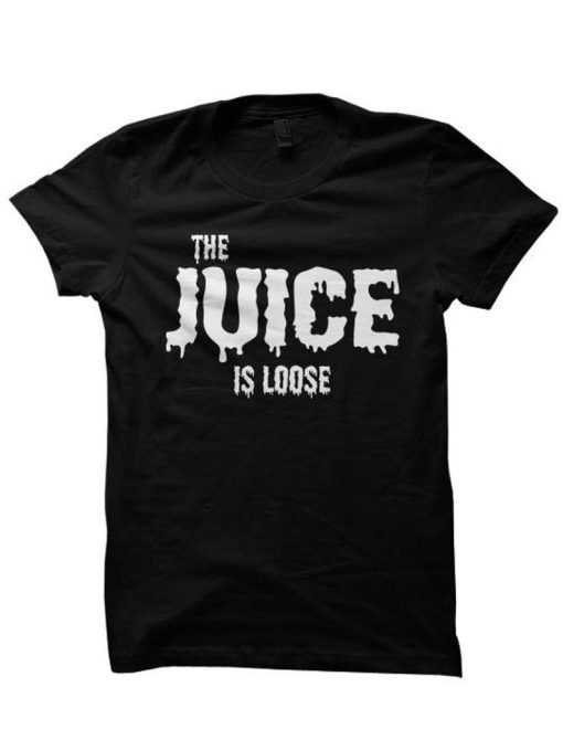 The Juice Is Loose DH T-Shirt