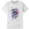 The eyes have one language everywhere DH T-Shirt
