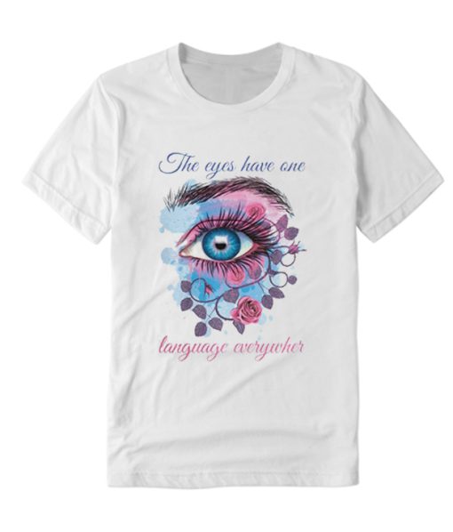 The eyes have one language everywhere DH T-Shirt