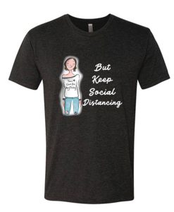 but keep social distancing DH T-Shirt