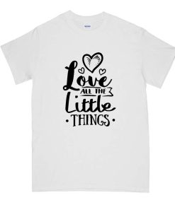 love all the little things DH T-Shirt