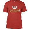 49ers We Ready DH T Shirt