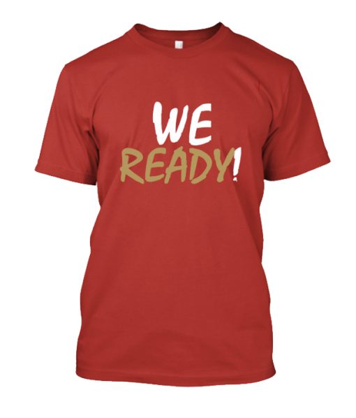 49ers We Ready DH T Shirt