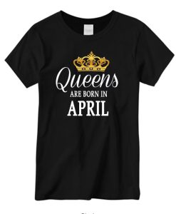 April Born Queens DH T shirt