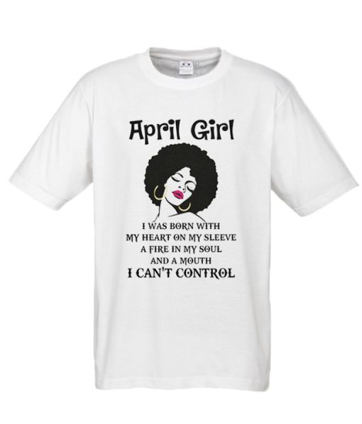 April Girl With A Mouth Cant Control DH T shirt