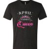 April Queen DH T shirt