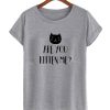 Are You Kitten Me DH T-shirt