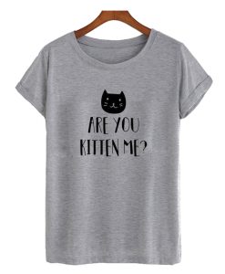 Are You Kitten Me DH T-shirt