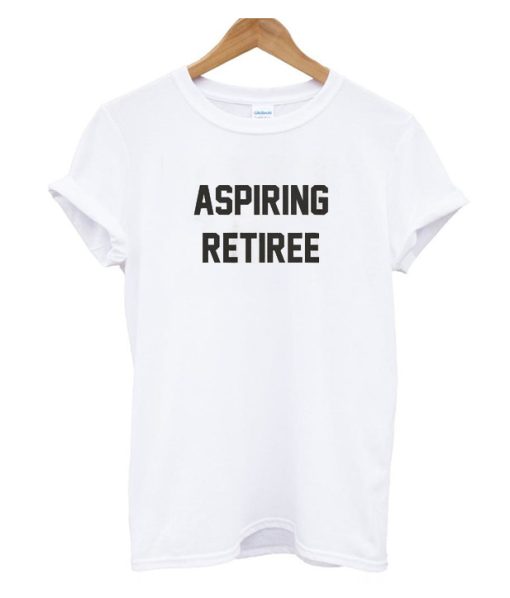 Aspiring Retiree DH T-shirt