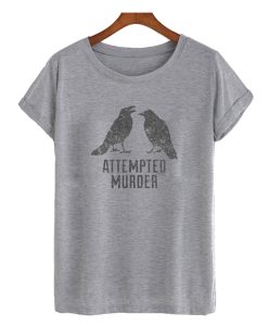 Attempted Murder DH T-Shirt